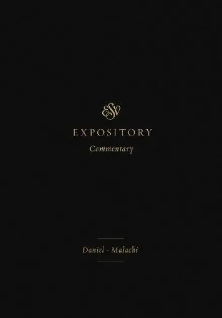 ESV Expository Commentary: Daniel–Malachi