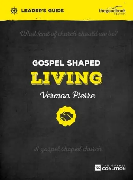 Gospel Shaped Living - Leader's Guide