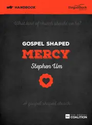 Gospel Shaped Mercy - Handbook