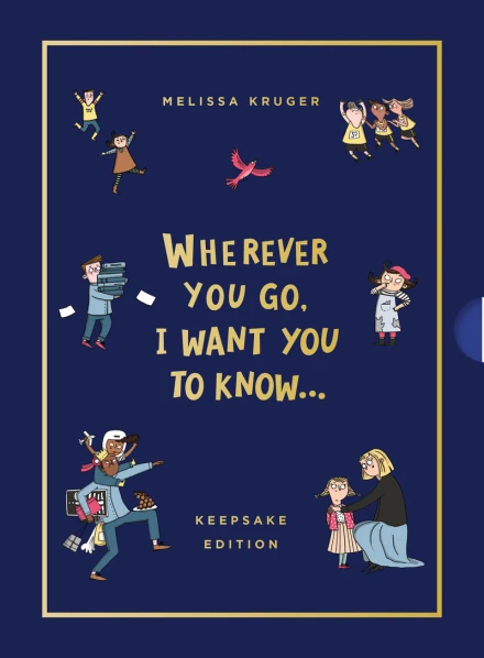 Wherever You Go, I Want You To Know (Keepsake Edition)