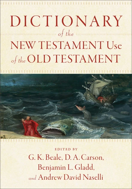 Dictionary of the New Testament Use of the Old Testament