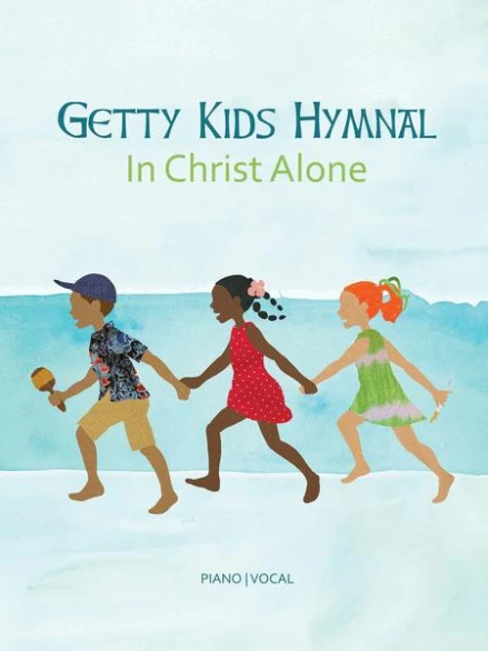 Getty Kids Hymnal: In Christ Alone