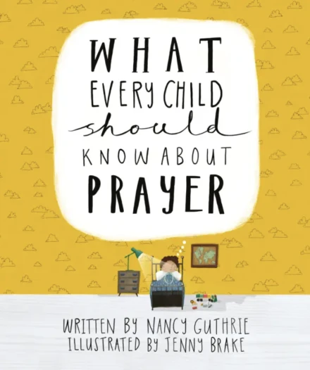 What Every Child Should Know About Prayer