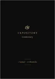 ESV Expository Commentary: 1 Samuel-2 Chronicles