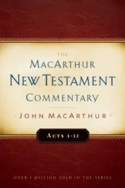 The MacArthur New Testament Commentary Acts 1-12