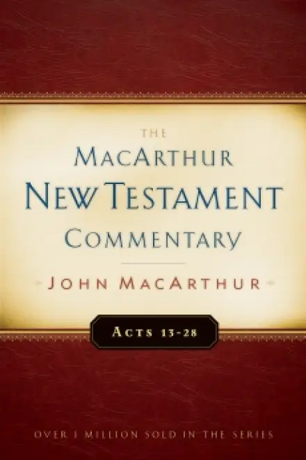 The MacArthur New Testament Commentary Acts 13-28