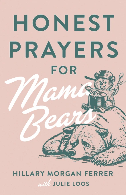 Honest Prayers for Mama Bears