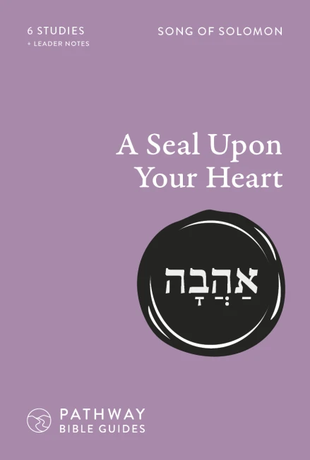 A Seal Upon Your Heart (Song of Solomon)