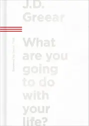 What Are You Going to Do with Your Life?