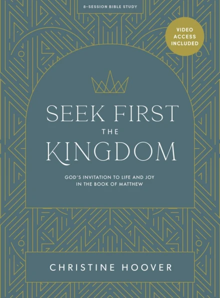 Seek First the Kingdom (Bible Study Book with Video Access)