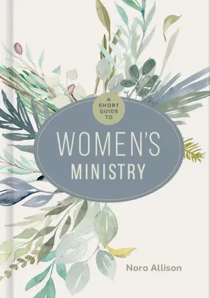 A Short Guide to Women's Ministry