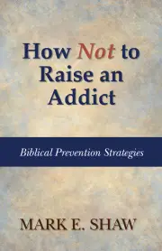 How Not to Raise an Addict