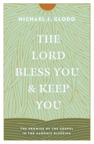 The Lord Bless You and Keep You