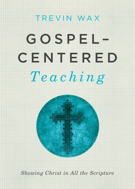 Gospel-Centered Teaching