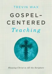 Gospel-Centered Teaching