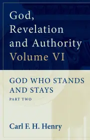 God, Revelation and Authority (Volume VI)