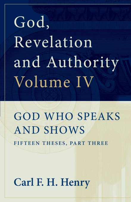 God, Revelation and Authority (Volume IV)