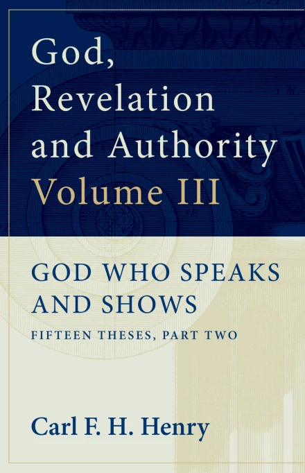 God, Revelation and Authority (Volume III)