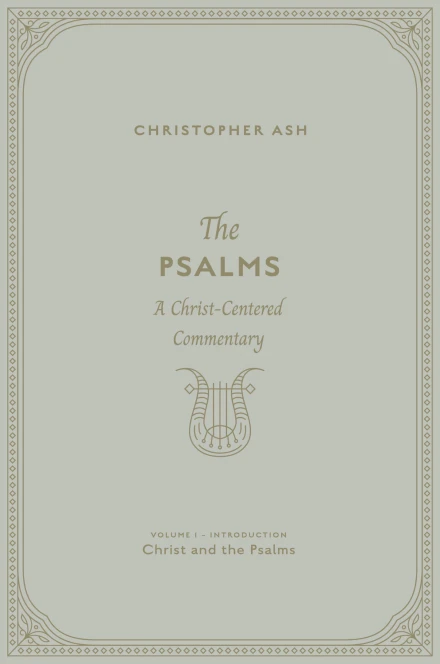 The Psalms: Volume 1 (Introduction: Christ and the Psalms)