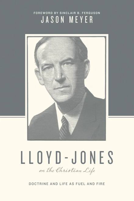 Lloyd-Jones on the Christian Life