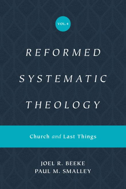 Reformed Systematic Theology: Volume 4